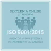 Szkolenie ISO 9001: Wymagania, Audytor Wewnętrzny i Pełnomocnik ds. jakości