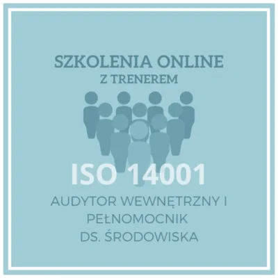 Szkolenie ISO 14001. WYmagania normy, Audytor Wewnętrzny i Pełnomocnik ds. środowiska