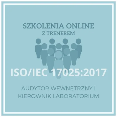 Szkolenie ISO/IEC 17025 System Zarządzania w Laboratorium. Odpowiedzialność i obowiązki Kierownika Laboratorium i Audytora Wewnętrznego