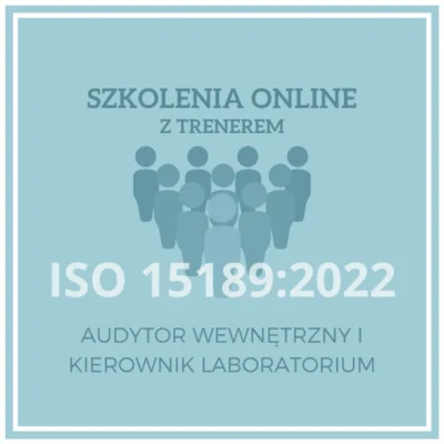 Szkolenie ISO 15189:2022. Kierownik Laboratorium i Audytor Wewnętrzny systemu zarządzania jakością w laboratorium