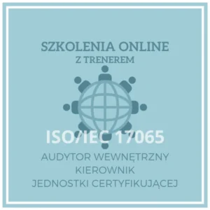 szkolenie ISO IEC 17065 jednostka certyfikująca wyroby