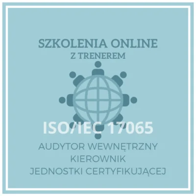 szkolenie ISO IEC 17065 jednostka certyfikująca wyroby