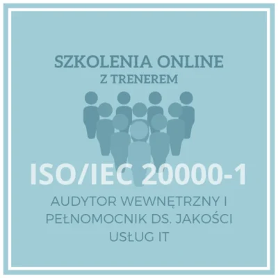 Szkolenie ISO 20000-1 Audytor Wewnętrzny i Pełnomocnik Systemu Zarządzania Jakością Usług IT
