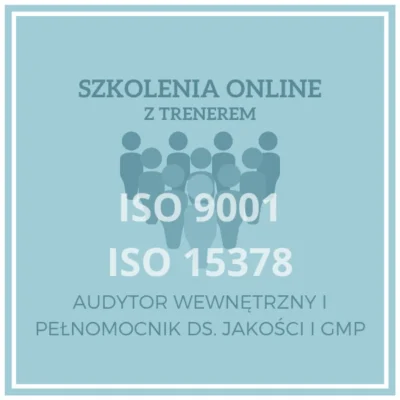szkolenie ISO 9001 i ISO 15378 - Audytor i Pełnomocnik SZJ i GMP
